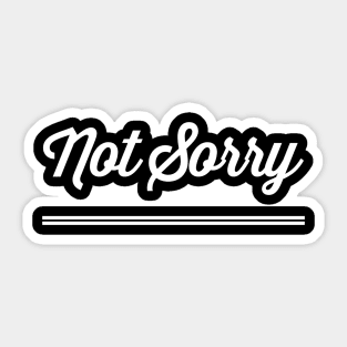 Not Sorry Sticker